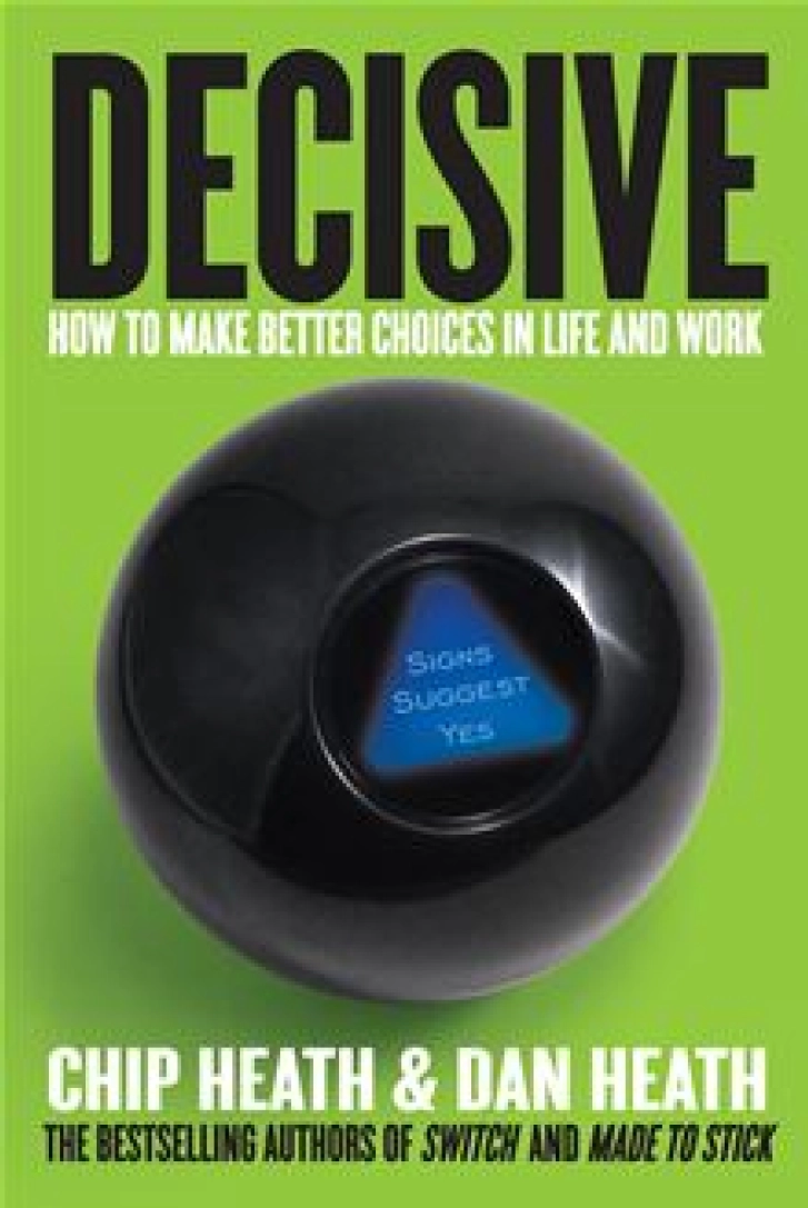 Decisive_decision_making_Chip_Heath_Dan_Heath