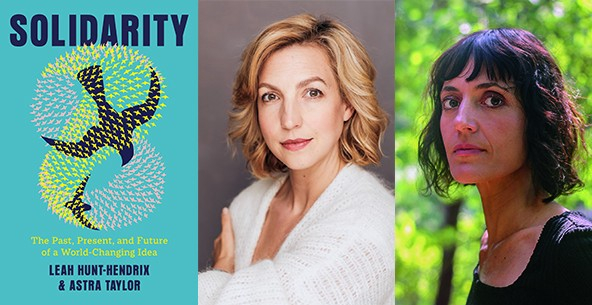 Composite image of Solidarity book cover and authors Leah Hunt-Hendrix and Astra Taylor